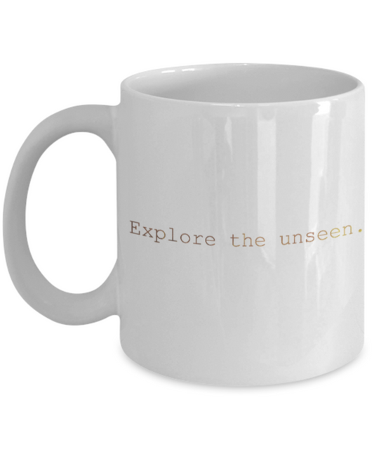 Get well mugs for women , Explore the unseen - White Coffee Mug Tea Cup 11 oz Gift