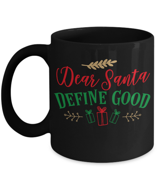 Rumbles the cloud and santa's greatest gift - Dear Santa, Define Good - Funny Santa Gifts Mugs, Christmas Gifts for family Ceramic Cup Black, Funny Mugs Gift Ideas 11 Oz
