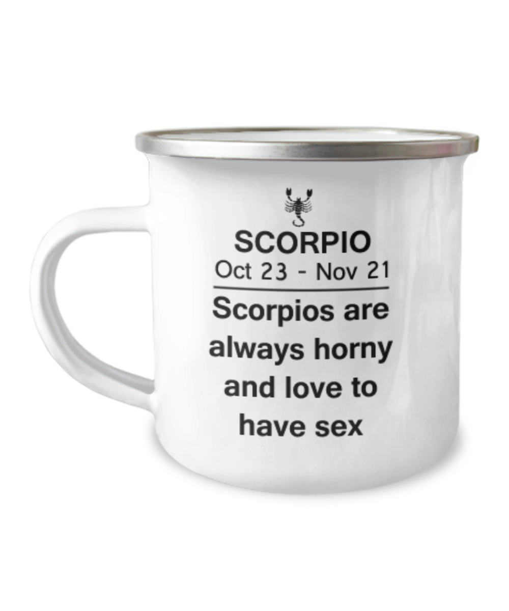 Scorpio are always horny and love to have sex - Scorpio Coffee Mug -12 Oz Stainless Steel Enamel Finish White Camper Coffee Mug