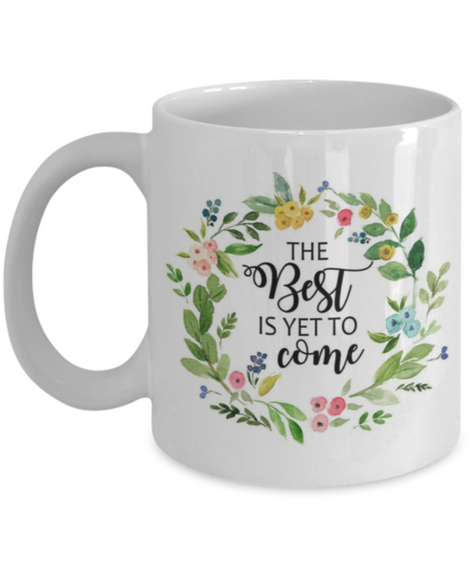 Religious coffee mugs , The best is yet to come - White Coffee Mug Tea Cup 11 oz Gift
