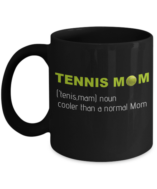 Tennis Player Humor mugs, Tennis Mom, cooler than a normal MOm - Black Porcelain Coffee 11 oz