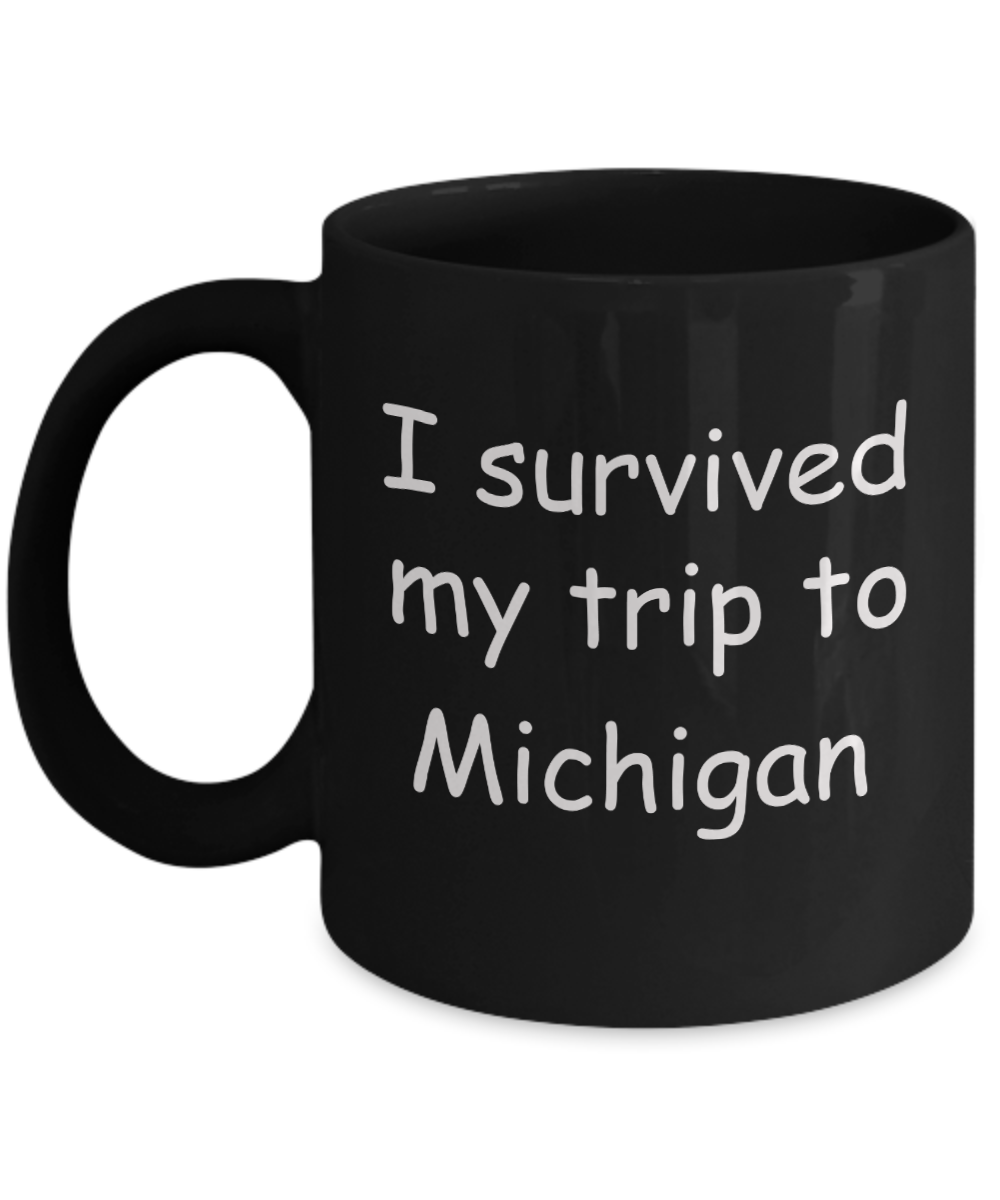 Michigan mugs souvenirs , I survived my trip to Michigan - Black Coffee Mug Tea Cup 11 oz Gift