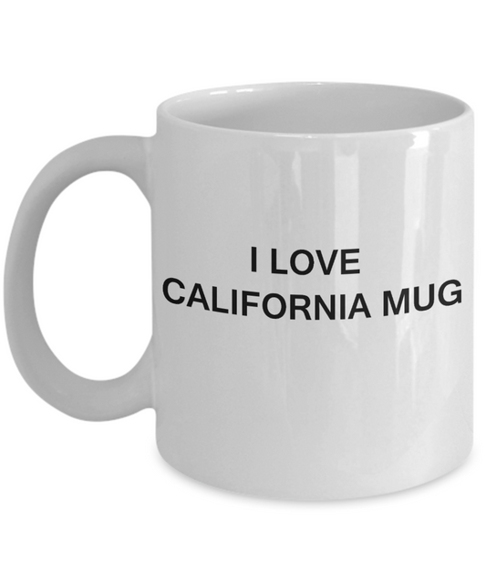 I Love California Mug - Porcelain White Funny Premium Coffee Mug & Gift Mugs 11 OZ