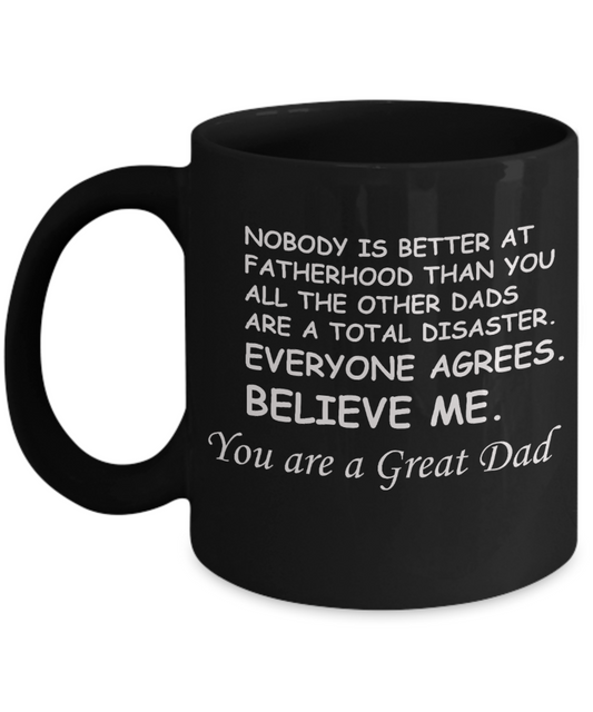 You Are A Great Job Dad Funny coffee mugs - Funny Father's Day Gifts for Dad - 11 Oz Black mugs