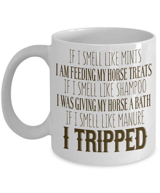 Horse Lover Coffee Mug, If I Smell Like Mints I Am Feeding My Horse - White Porcelain Coffee Mug 11 Oz