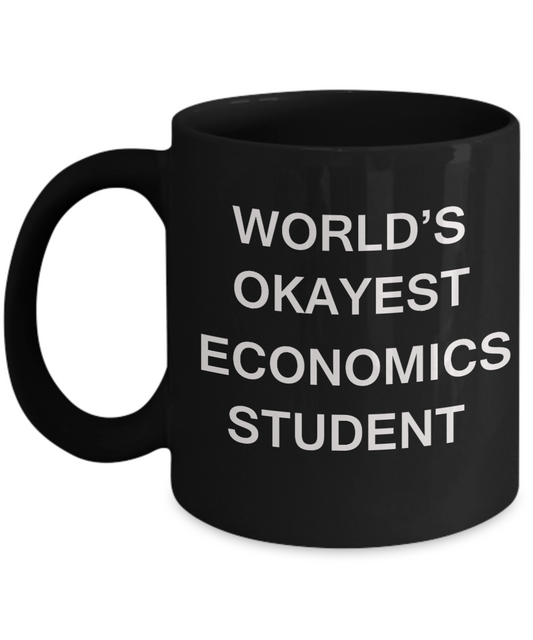 Gifts gor college students - World's Okayest Economics Student - Porcelain Black Funny Coffee Mug & Gifts for Students 11 OZ - Funny Gifts Ideas