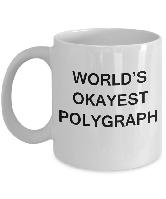 Funny Mug - World's Okayest Polygraph - Porcelain White coffee mugs 11 oz