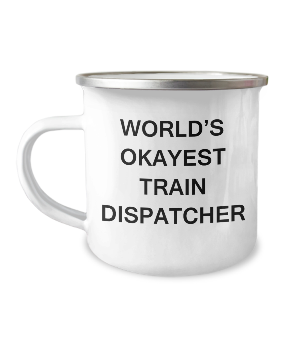 Funny Mug - World's Okayest Train dispatcher -Funny Camper Mug & Coffee Cup -12 Oz Stainless Steel Enamel Finish White Camper Coffee Mug