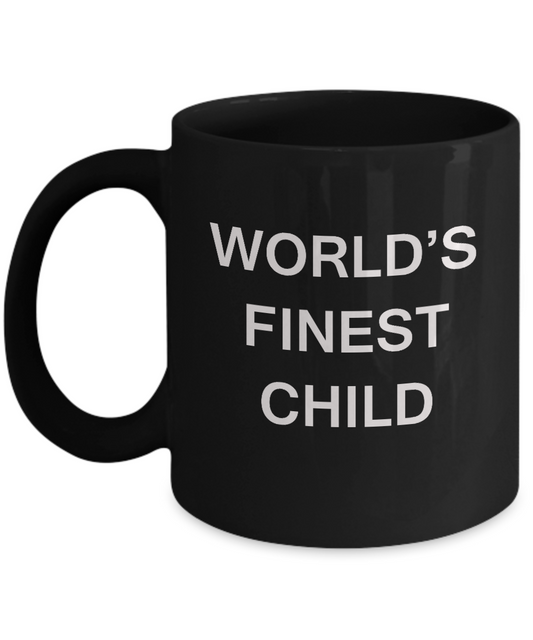 Funny Child Mugs - World's Finest Child - Porcelain Black coffee mugs 11 oz