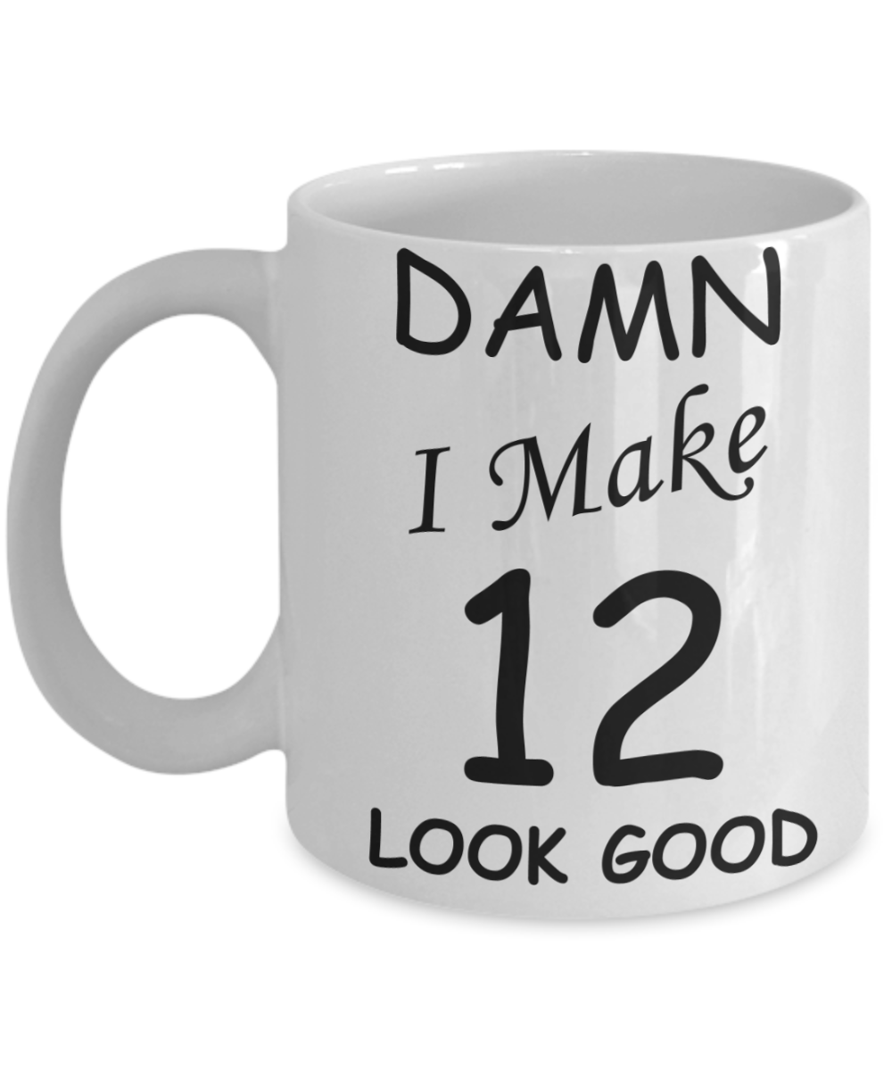 12th birthday gifts for men/women - Damn I Make 12 Look Good, Born In 2008 Birthday Mugs - Funny White Porcelain Coffee 11 oz