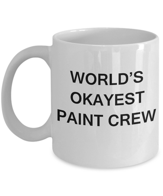 Funny Mug - World's Okayest Front Of Paint Crew - White coffee mugs 11 oz