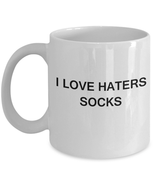 I Love Haters Socks - White Funny Mugs Coffee Cups 11 oz