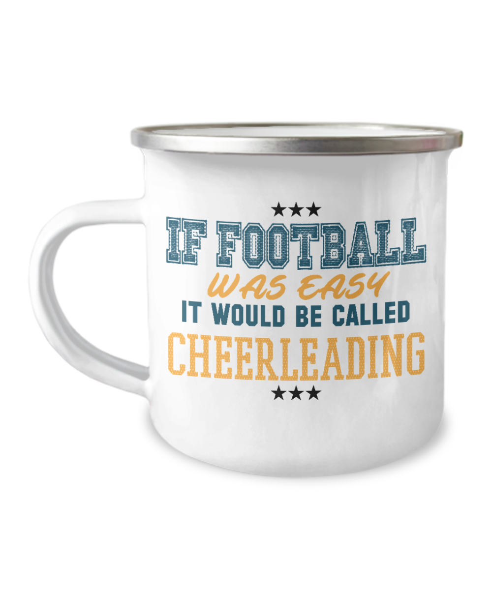 Football Lover Coffee Mug, If Football Was Easy It Would Be Called Cheerleading-12 Oz Stainless Steel Enamel Finish White Camper Coffee Mug