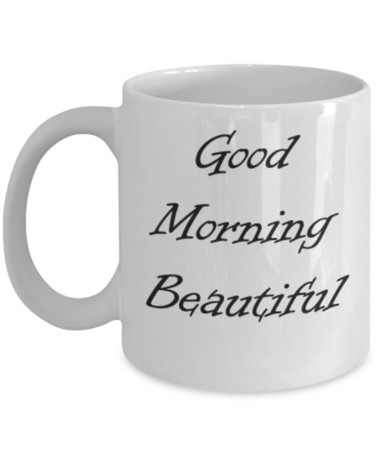 Good Morning Beautiful Coffee Mugs Funny Coffee Cup Gift Wishes
