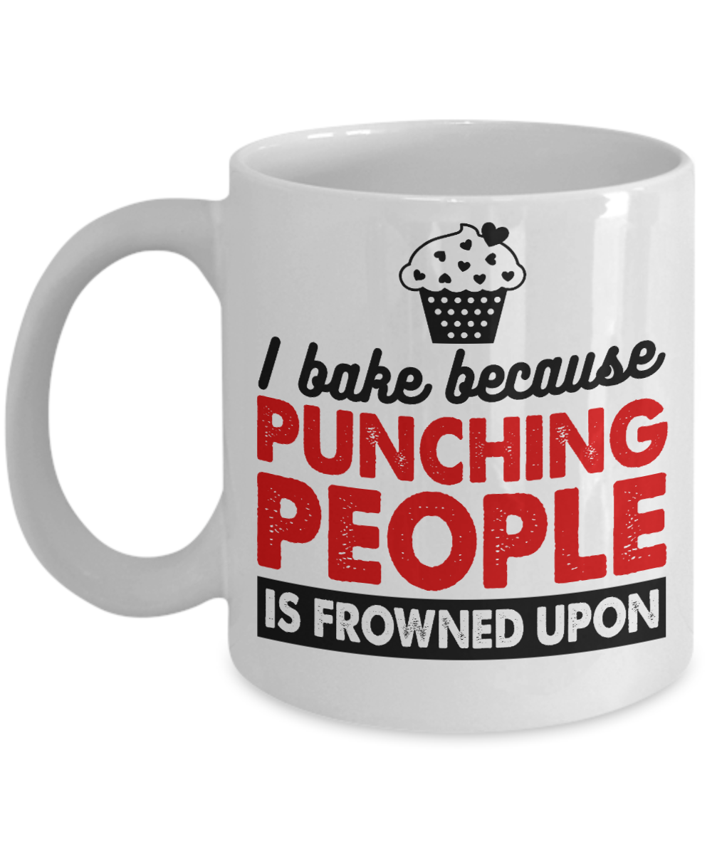 Love To Bake Coffee Mug, I Bake Because Punching People Is Frowned Upon-White Porcelain Coffee Mug 11 oz for Baker, Mom, Sister,Dad