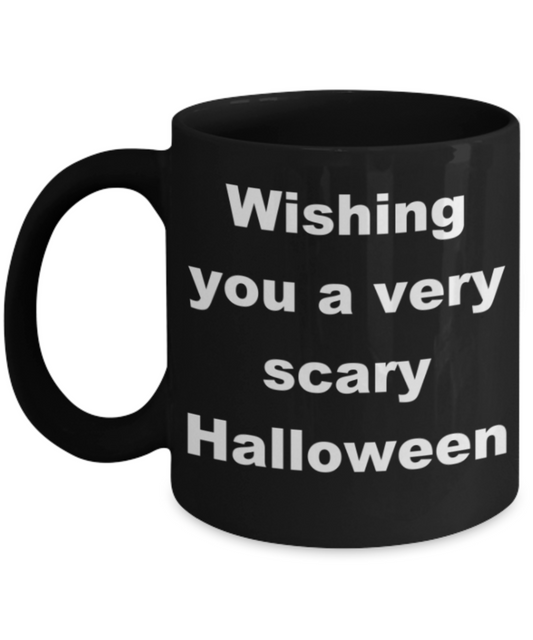 Wishing you a very scary Halloween - Black Porcelain Coffee 11 oz