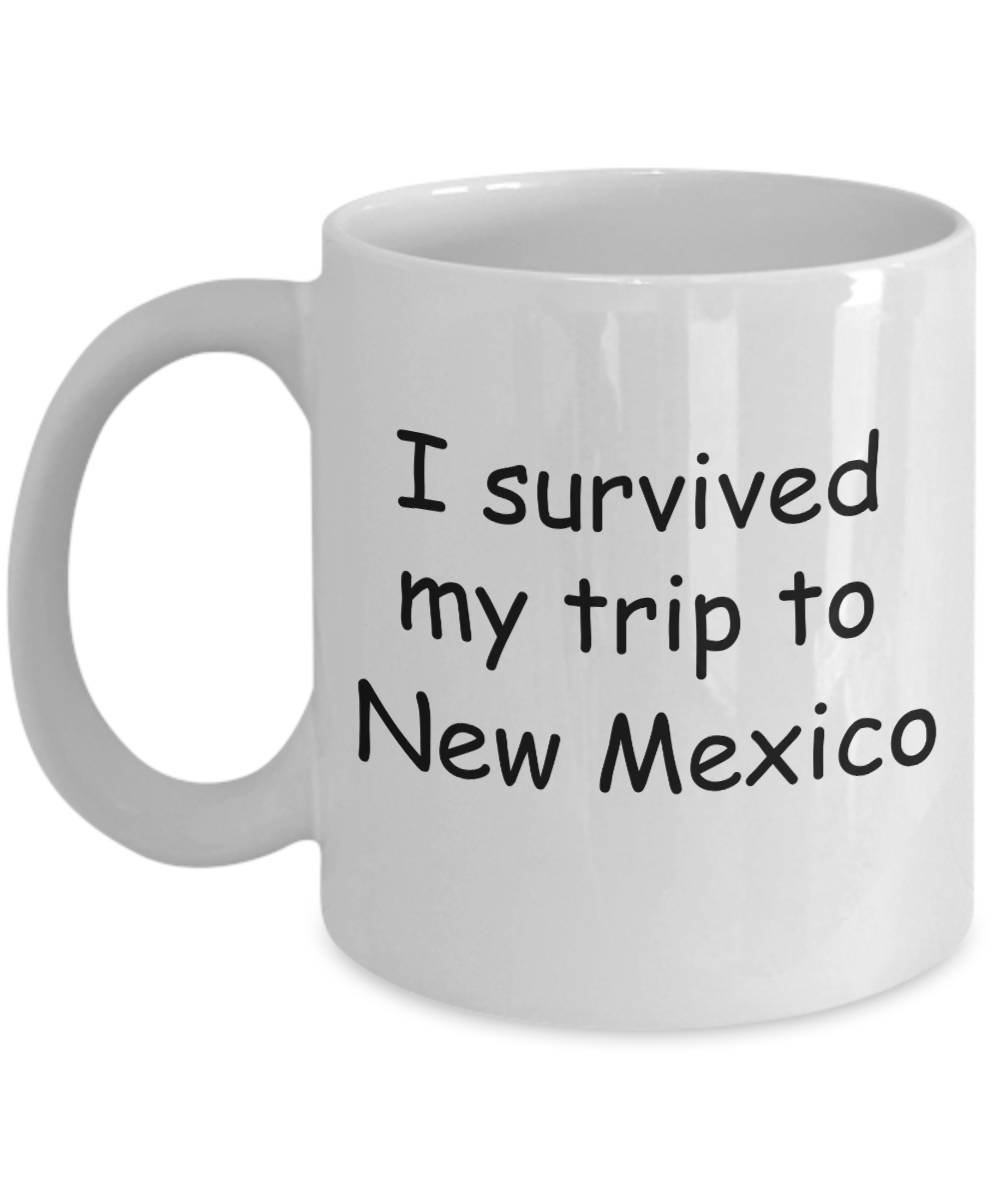 New Mexico mugs souvenirs , I survived my trip to New Mexico - White Coffee Mug Tea Cup 11 oz Gift