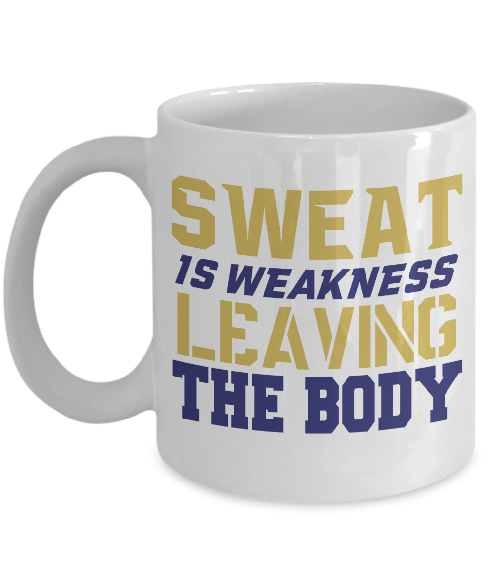 Sweat Is Weakness Leaving The Body- White Porcelain Coffee Mug 11 Oz Funny Quotes Coffee Mug