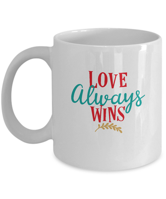 Love always wins white mugs - Funny Christmas Gifts - Funny White coffee mugs 11 oz