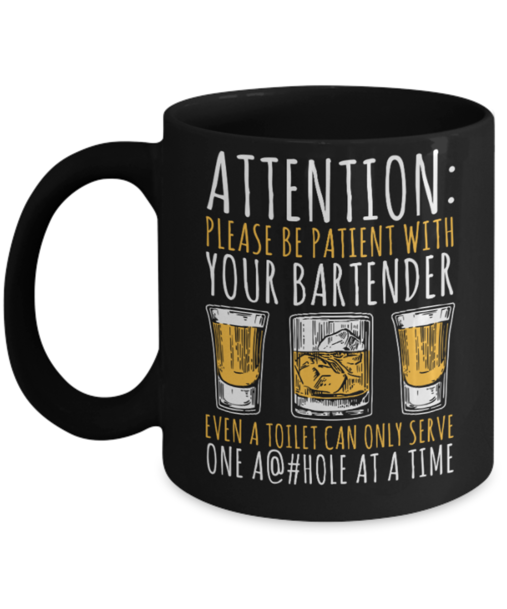 Bartender Gifts Mugs , Be patient with Bartender - Black Coffee Mug Porcelain Tea Cup 11 oz - Great Gift