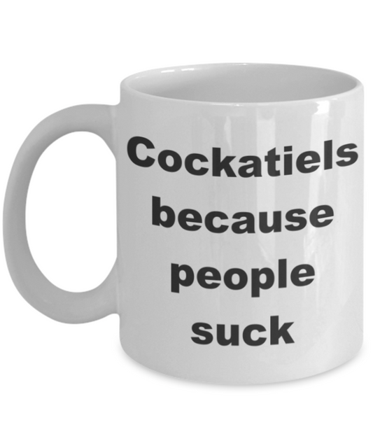 Cockatiels because people suck - White Porcelain Coffee 11 oz