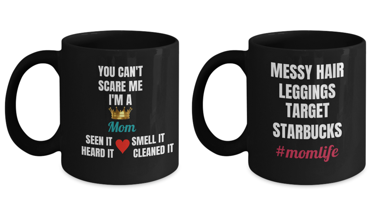 Mug set - You Can't Scare Me I'm A Mom Seen It ,Smell It, Heard It & Cleaned It Mug Black mugs 11 oz