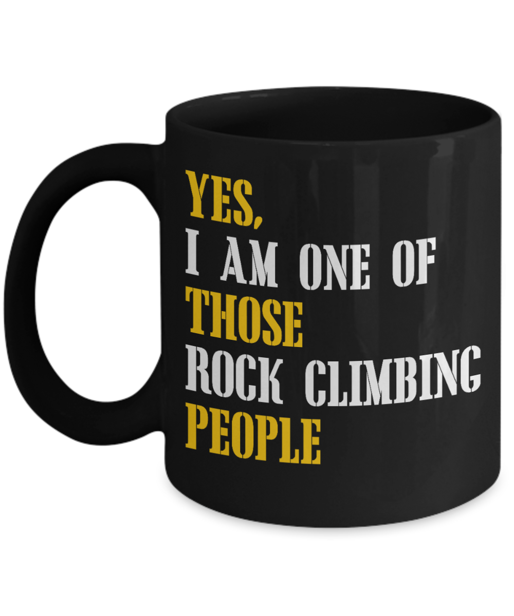Best Rock Climber Gift Coffee mug, Yes, I Am I Of Those Rock Climbing People -Black Porcelain Coffee Mug 11 oz For Mountain, Rock, Climber, Hiking, Camping