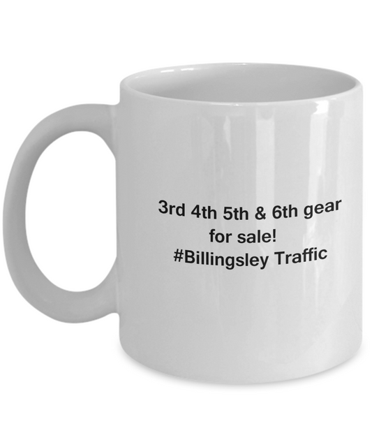 3rd 4th 5th & 6th Gear for Sale! Billingsley Traffic White coffee mugs for Car lovers 11 oz