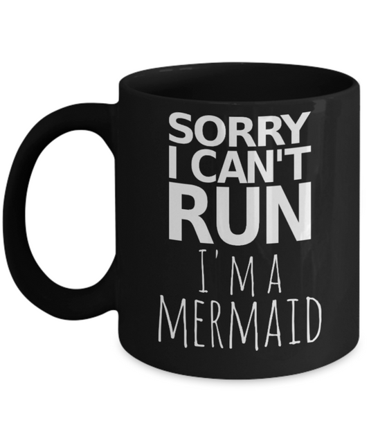 Mermaid Lovers Mugs , Can't run I'm Mermaid - Black Coffee Mug Porcelain Tea Cup 11 oz - Great Gift