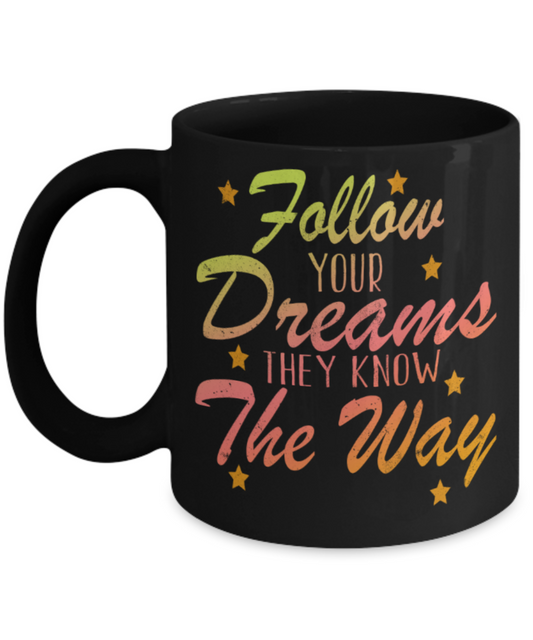 Success Lovers Mugs, Follow your dreams They know their way - Funny Black Porcelain Coffee 11 oz