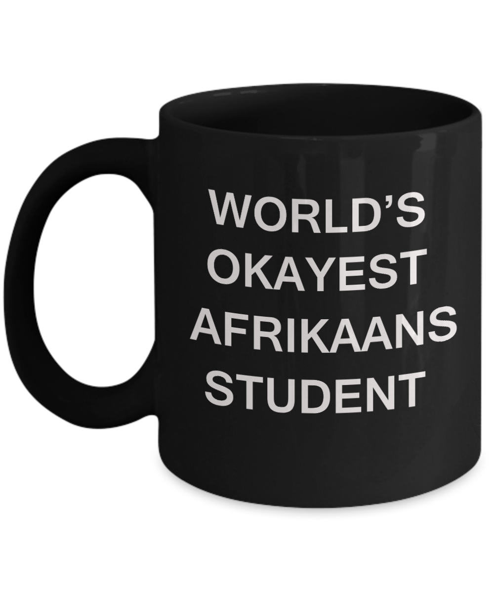 Gifts gor college students - World's Okayest Afrikaans Student - Porcelain Black Funny Coffee Mug & Gifts for   Students 11 OZ - Funny Gifts Ideas