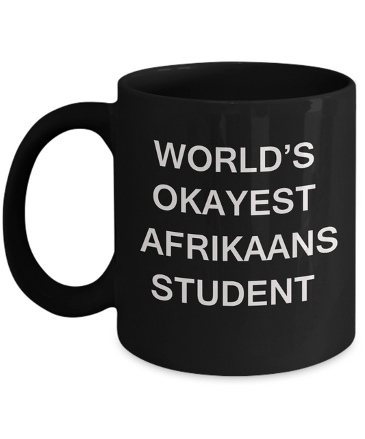 Gifts gor college students - World's Okayest Afrikaans Student - Porcelain Black Funny Coffee Mug & Gifts for   Students 11 OZ - Funny Gifts Ideas