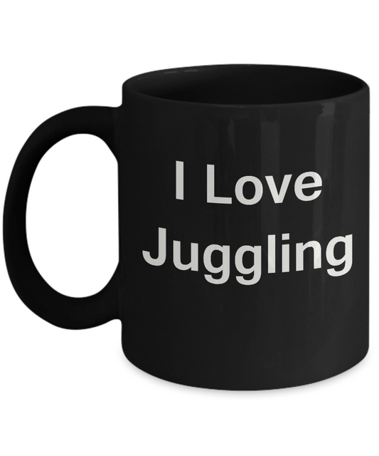 I Love Juggling Black Mugs - Funny Coffee Mugs And Black coffee mugs 11 oz