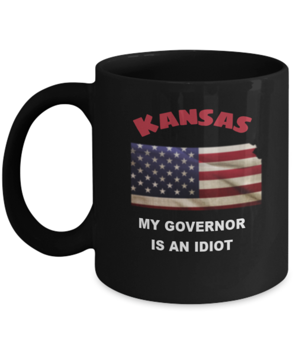 Kansas My GOVERNOR Is An IDIOT Funny Political Coffee Mug,My Governor is an Idiot,My Governor Is A Liar, Not My Governor Mug 11oz