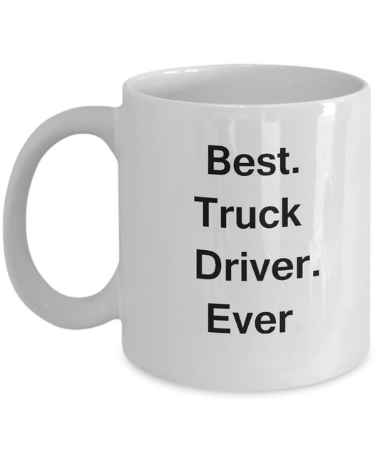 Best Truck Driver Ever White Mugs - Funny Valentine White coffee mugs 11 oz