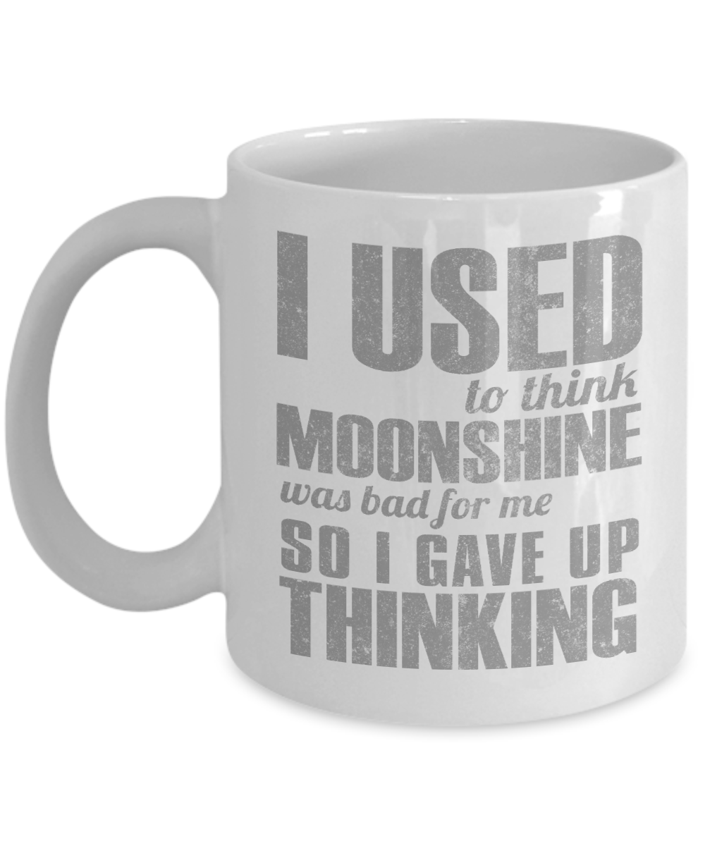 Might Be Coffee or Alcohol Coffee Mug, I Used To Think Moonshine Was Bad For Me So I Gave Up Thinking-White Porcelain Coffee Mug 11 oz