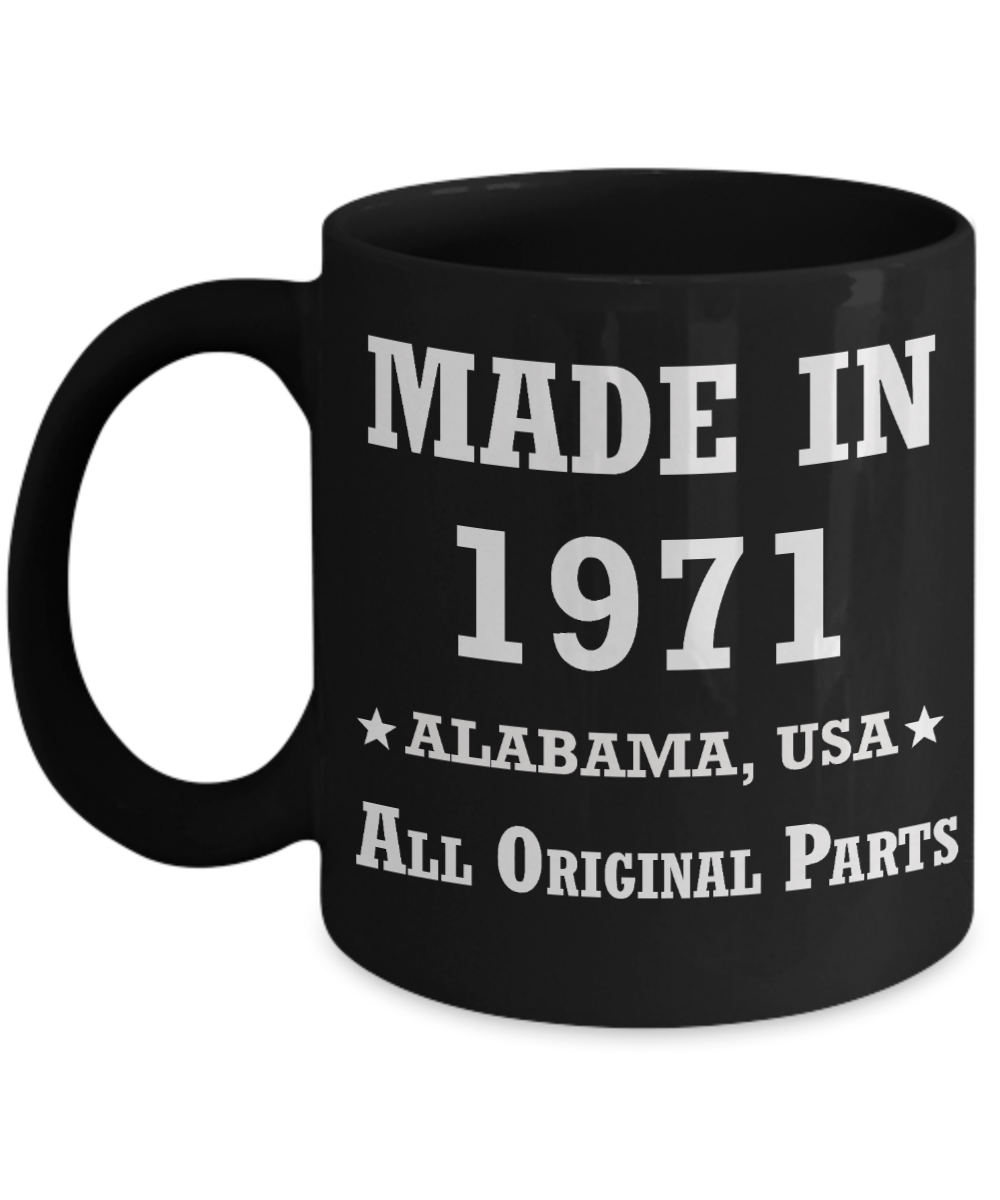 Inapropriate birthday gifts - Alabama Born 47th birthday gifts for men/women - Made in 1971 All Original Parts Alabama - Best 1st Birthday Gifts for family Ceramic Cup Black, Funny Mugs Gift Ideas 11 Oz