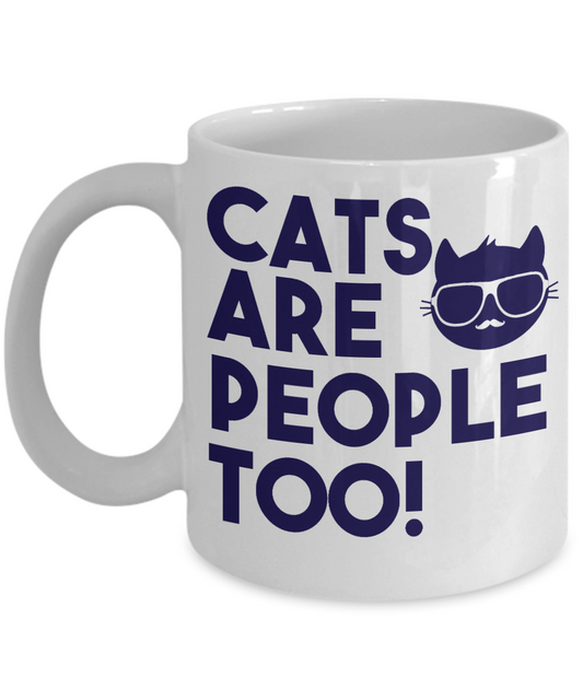 Cat Lover Coffee Mug, Cats Are People Too - White Porcelain Coffee Mug 11 Oz for cat lover, mom, dad