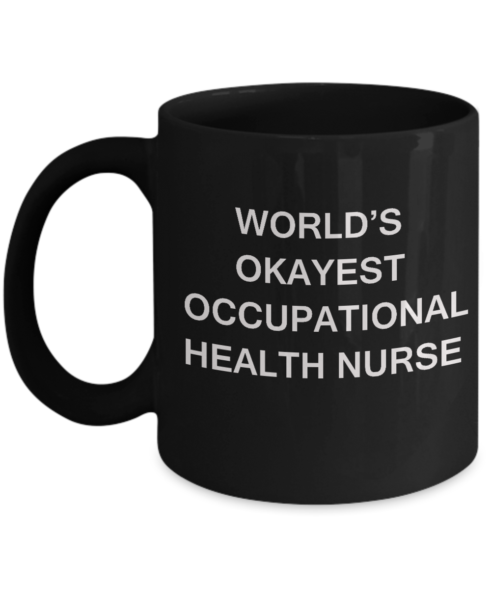 World's Okayest Occupational health nurse - Occupational health nurse Black mugs 11 oz