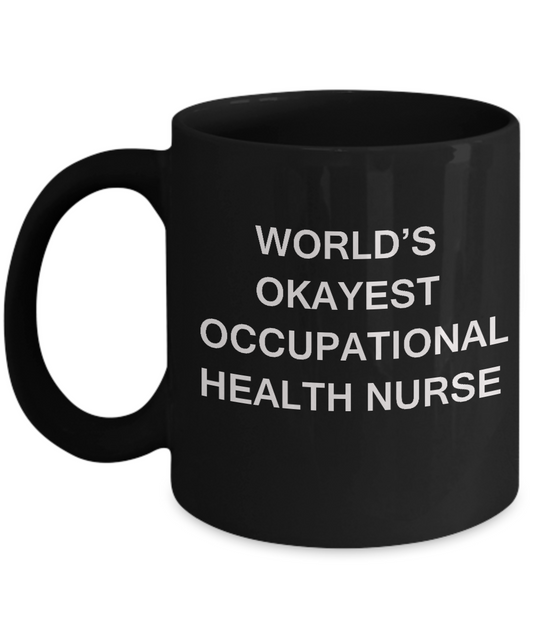 World's Okayest Occupational health nurse - Occupational health nurse Black mugs 11 oz