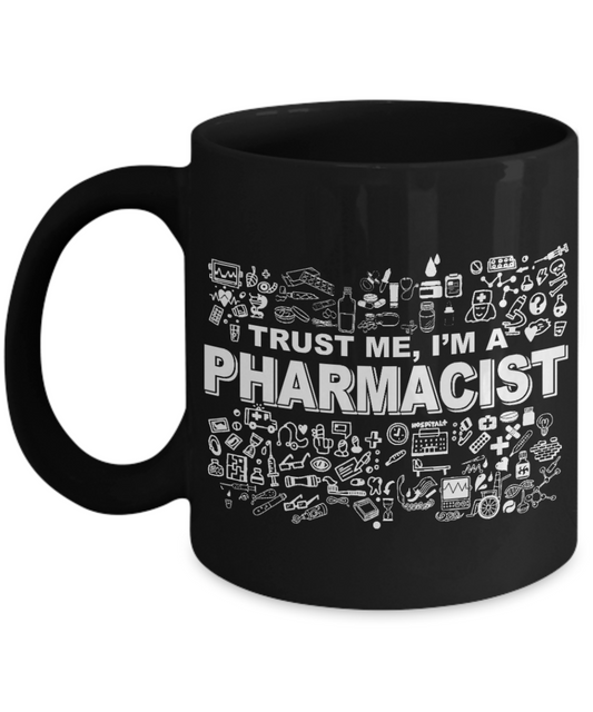 Pharmacist-RX Gift Coffee Mug, Trust Me I Am A Pharmacist -Black Porcelain Coffee Mug 11 oz For Pharmacist, PharmD Graduate, Drug Dealer, Pharmacy School