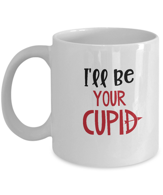 I'll be your cupid white mugs - Funny Christmas Gifts - Funny White coffee mugs 11 oz