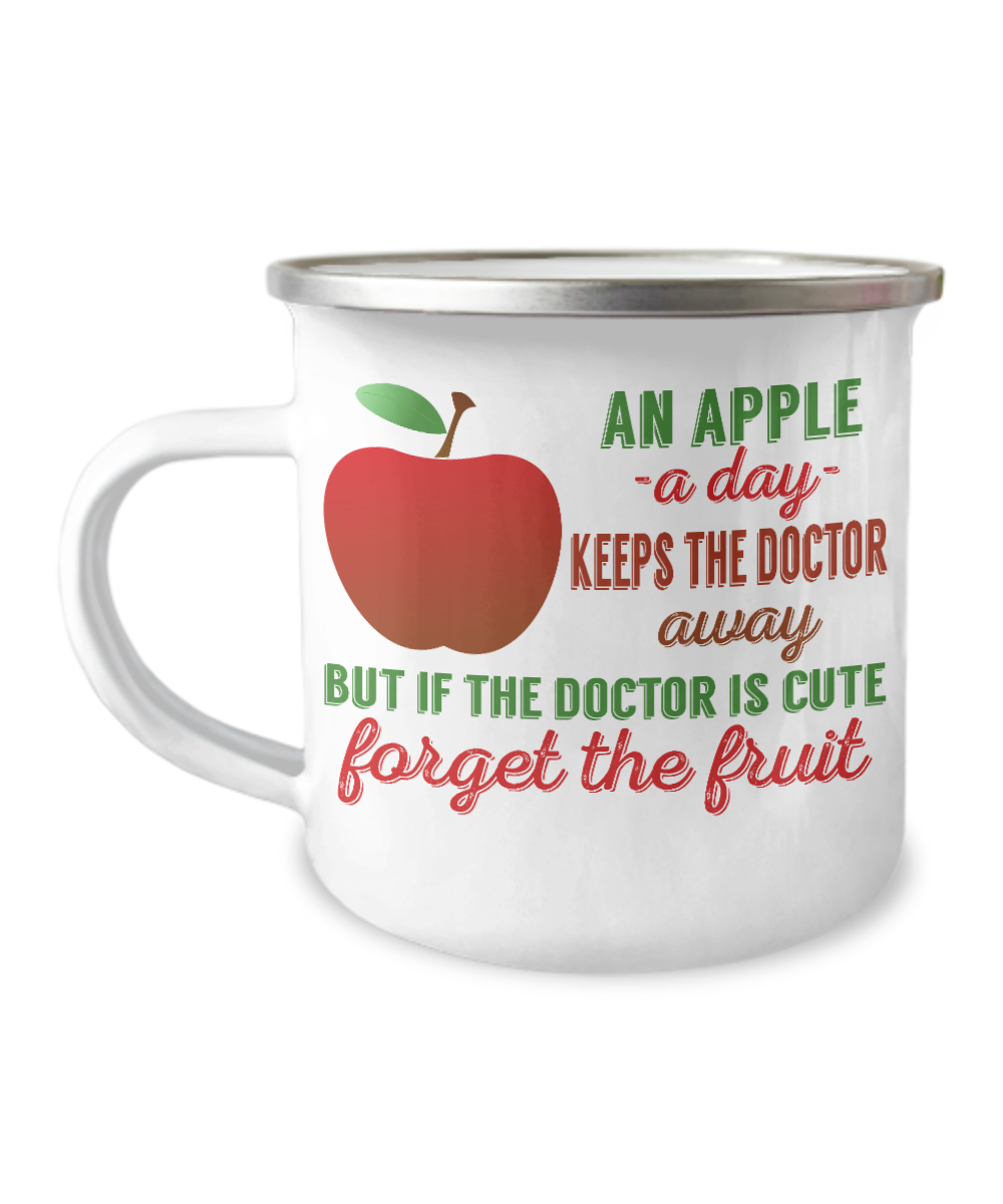 An Apple A Day Keeps The Doctor Away But If The Doctor Is Cute Forget The Fruit-12 Oz Stainless Steel Enamel Finish White Camper Coffee Mug