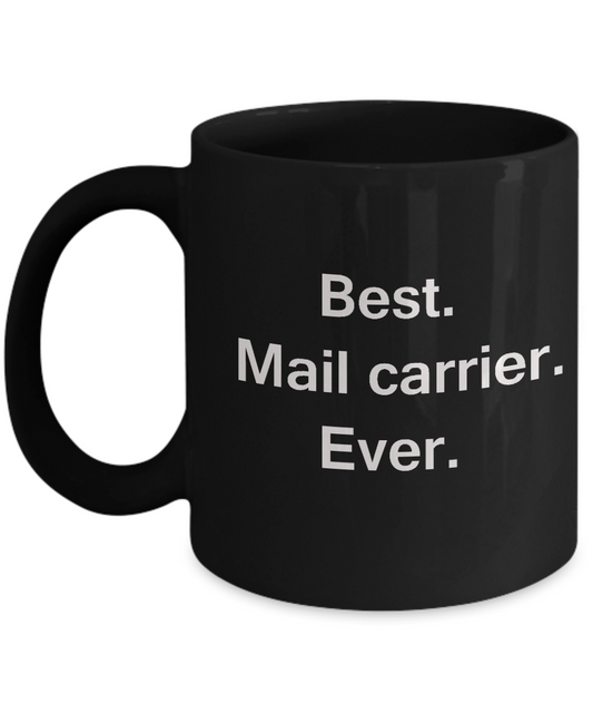 Best Mail Carrier Ever Black Mugs - Funny Valentine coffee mugs - Black coffee mugs 11 oz