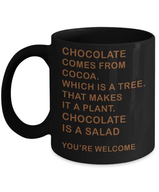 Chocolate Lover Coffee Mug,Chocolate Comes From Cocoa, Chocolate Is a Salad-Black Porcelain Coffee Mug 11 oz