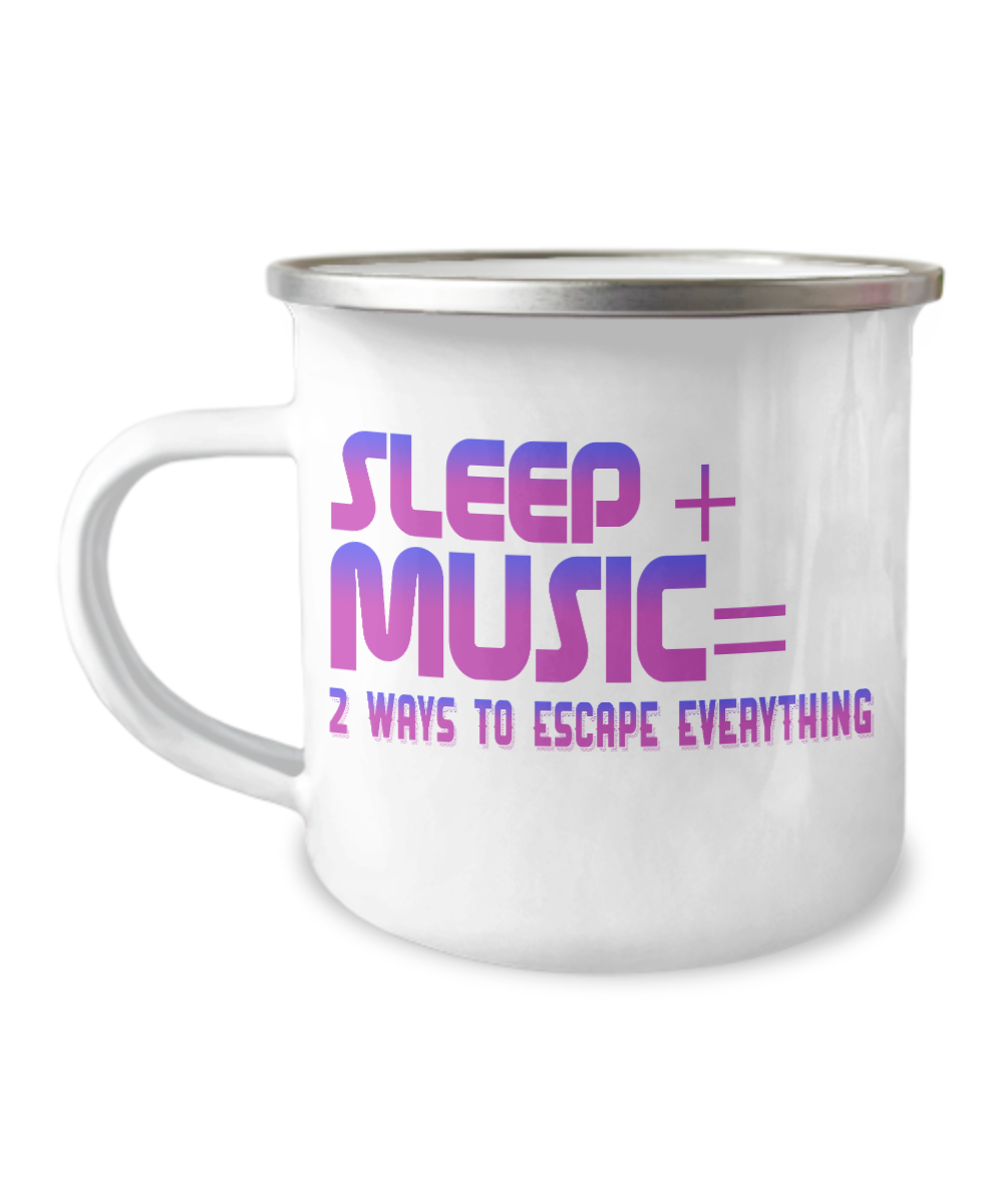 Sleep Plus Music , Two Ways To Escape Everything-12 Oz Stainless Steel Enamel Finish White Camper Coffee Mug