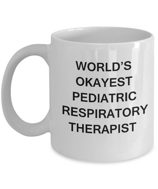 World's Okayest Pediatric respiratory therapist - Porcelain White coffee mugs 11 oz