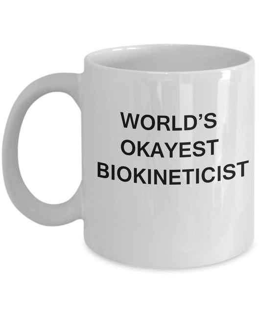 Biokineticist Gifts Coffee Mugs - World's Okayest Biokineticist -  White coffee mugs 11 oz
