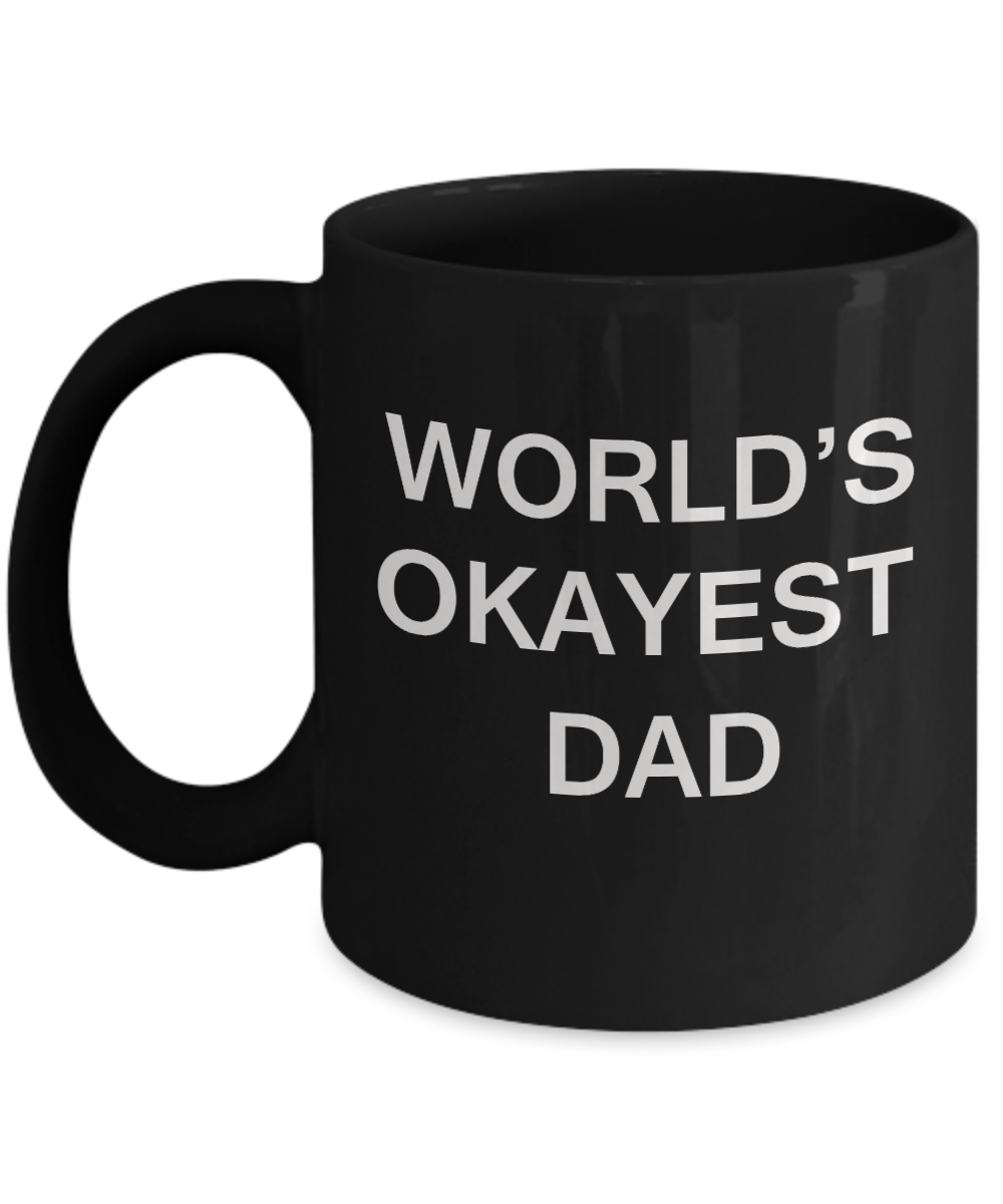 World's Okayest Dad - Porcelain Black Funny Coffee Mug & Coffee Cup Gifts 11 OZ - Funny Inspirational and sarcasm, Gifts Ideas