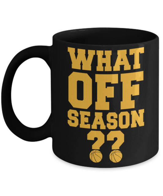 What off season? - Funny Black Porcelain Coffee 11 oz